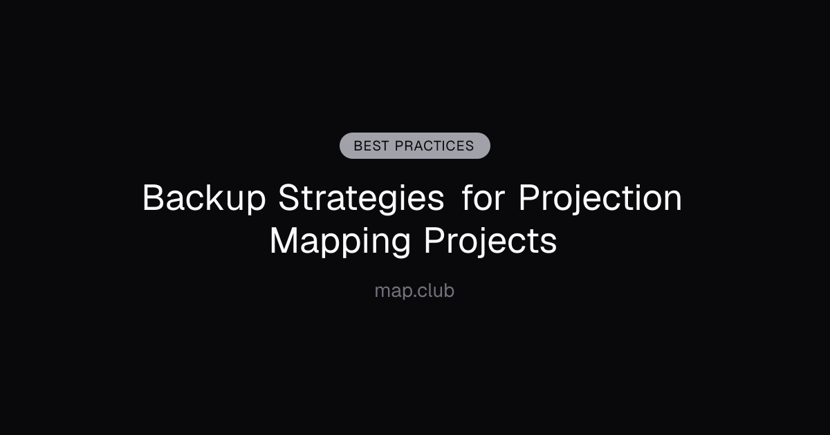 Backup Strategies for Projection Mapping Projects