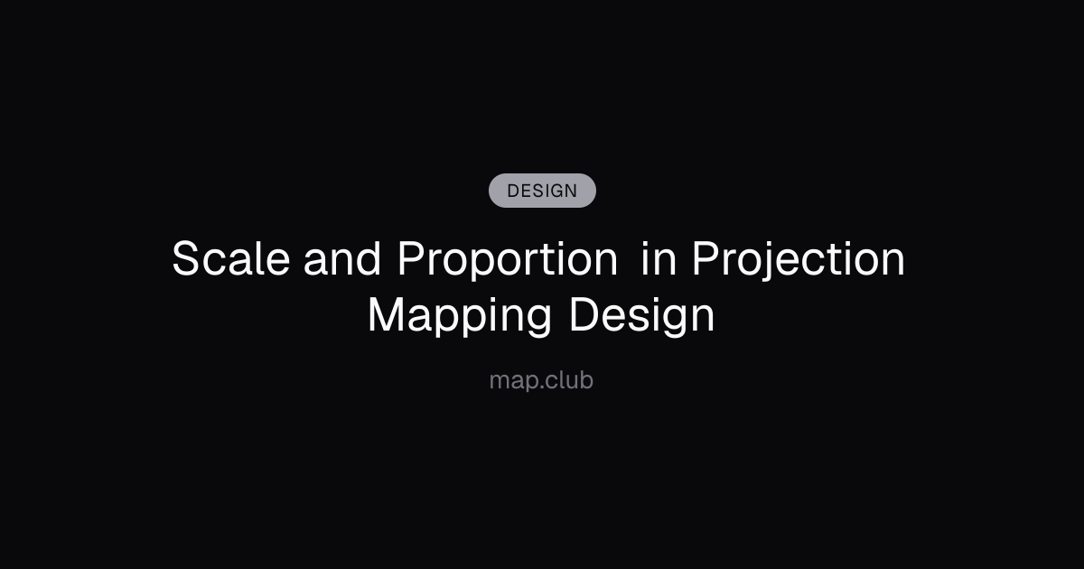 Scale and Proportion in Projection Mapping Design