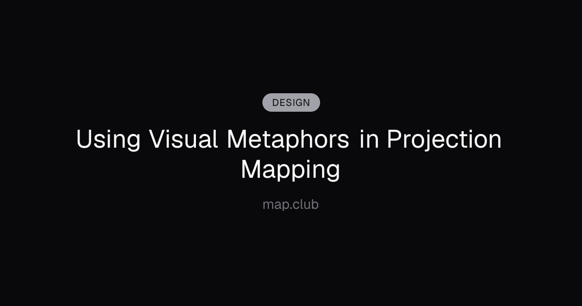 Using Visual Metaphors in Projection Mapping