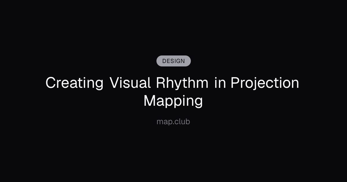Creating Visual Rhythm in Projection Mapping
