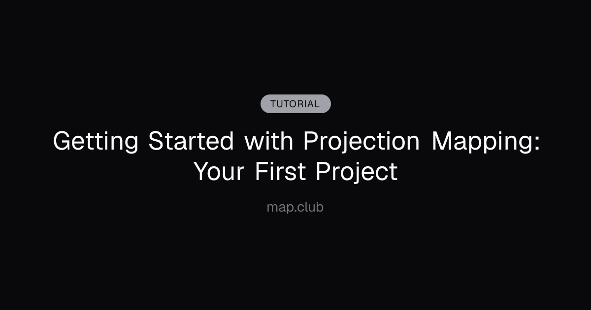 Getting Started with Projection Mapping: Your First Project