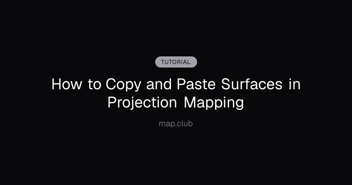 How to Copy and Paste Surfaces in Projection Mapping