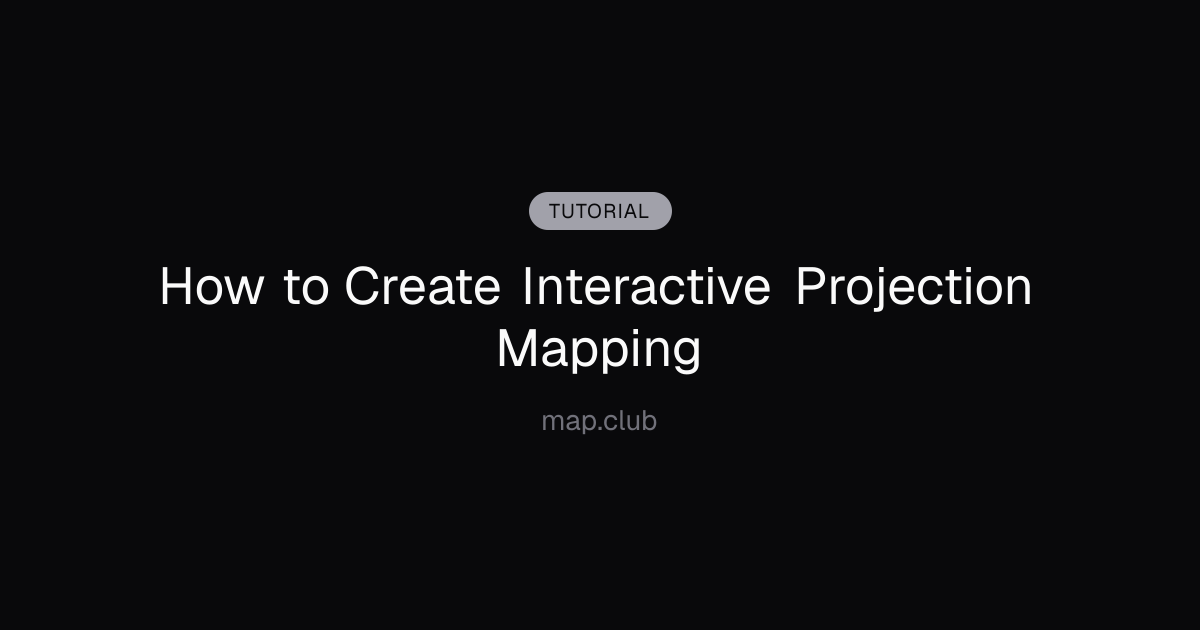 How to Create Interactive Projection Mapping