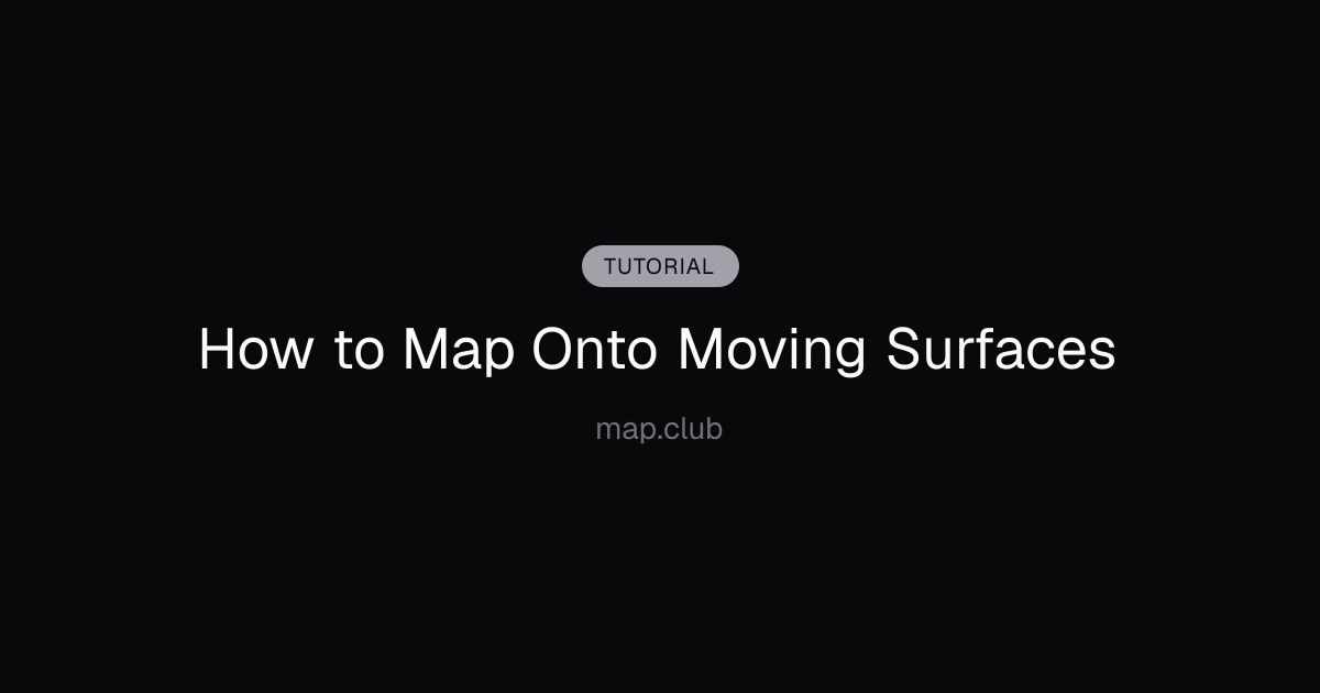 How to Map Onto Moving Surfaces