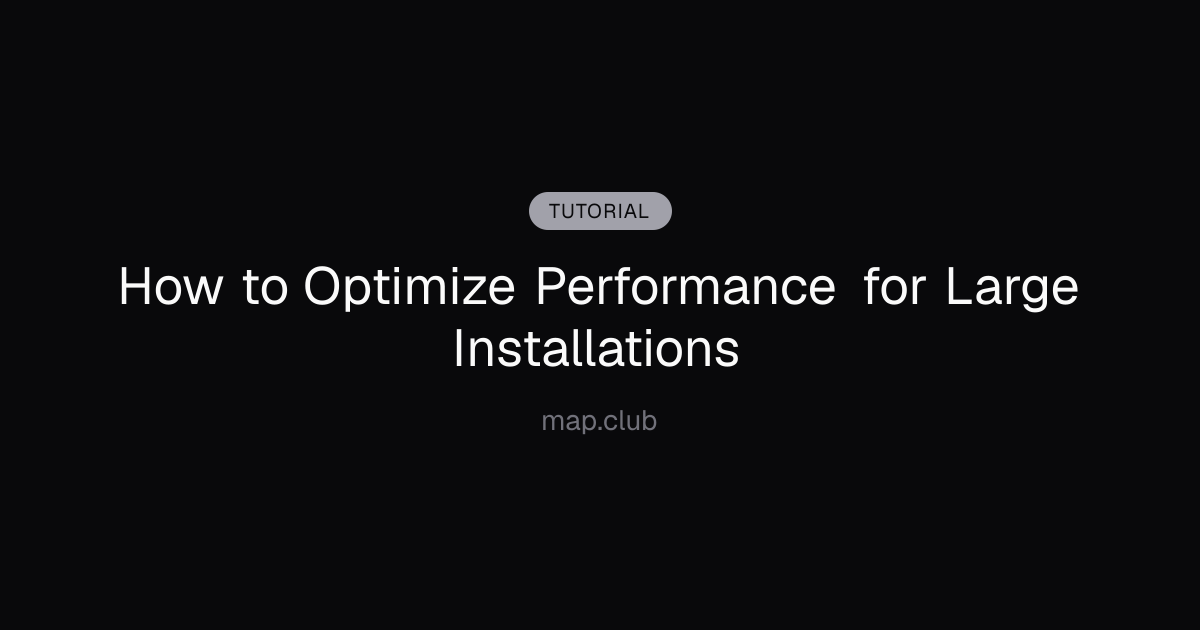 How to Optimize Performance for Large Installations