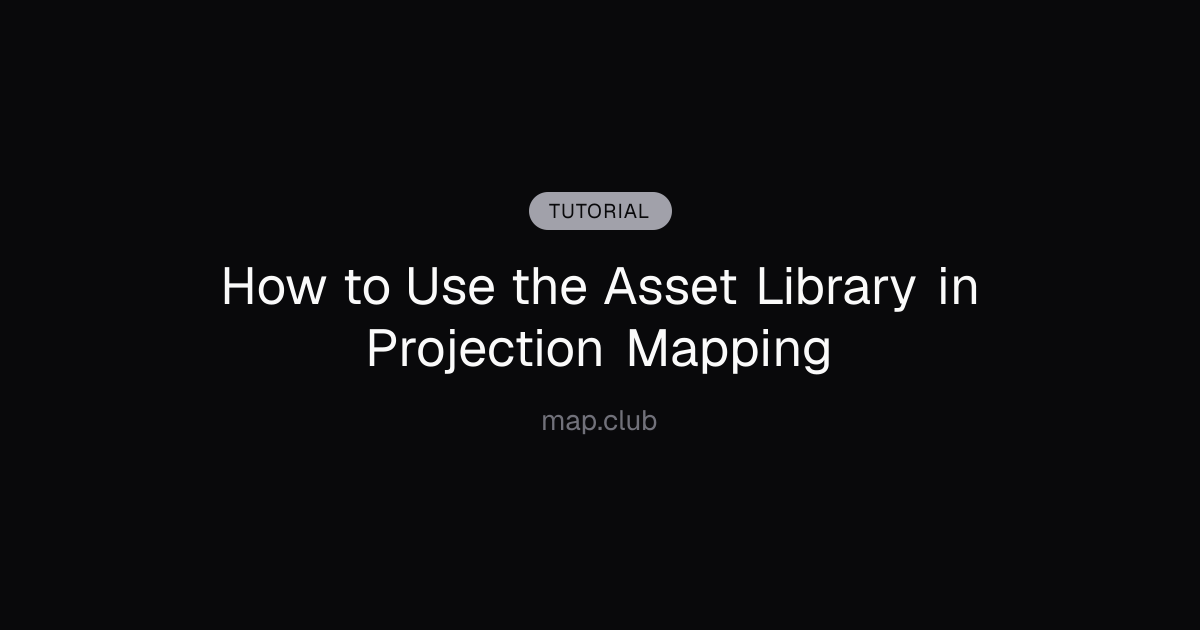 How to Use the Asset Library in Projection Mapping