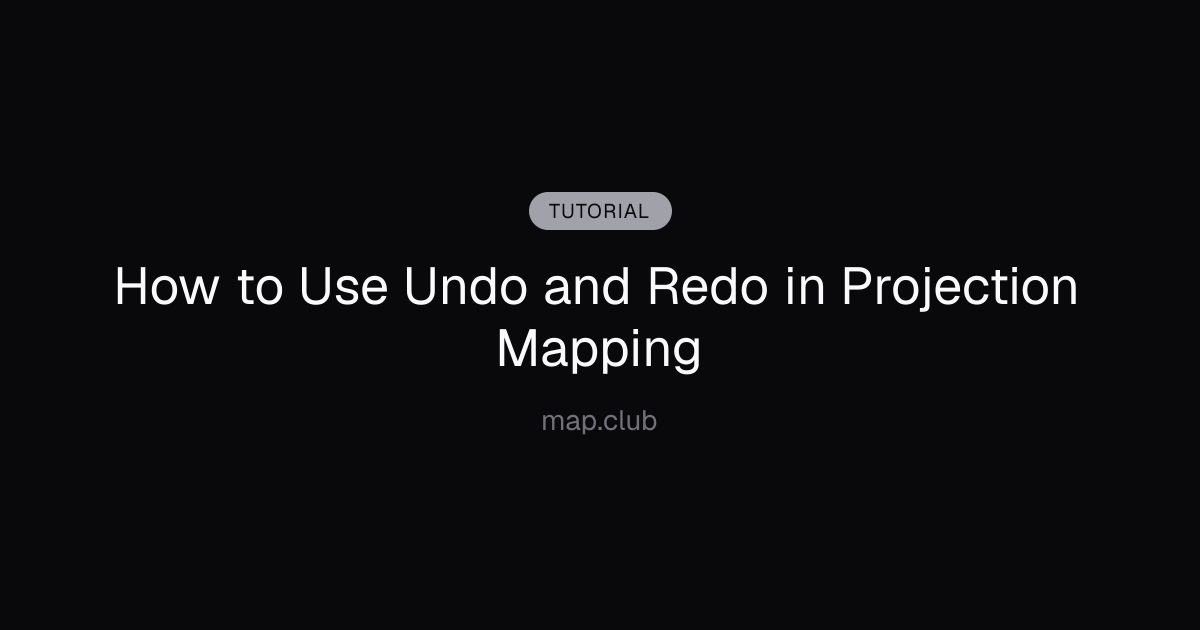 How to Use Undo and Redo in Projection Mapping