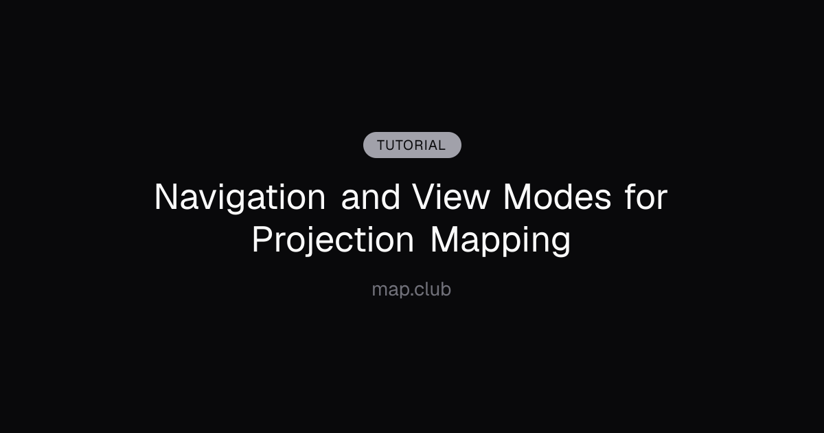 Navigation and View Modes for Projection Mapping