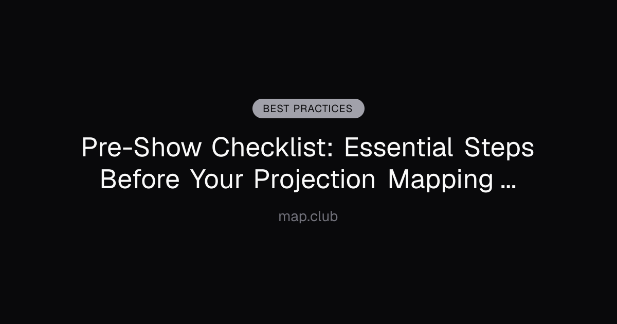 Pre-Show Checklist: Essential Steps Before Your Projection Mapping Event