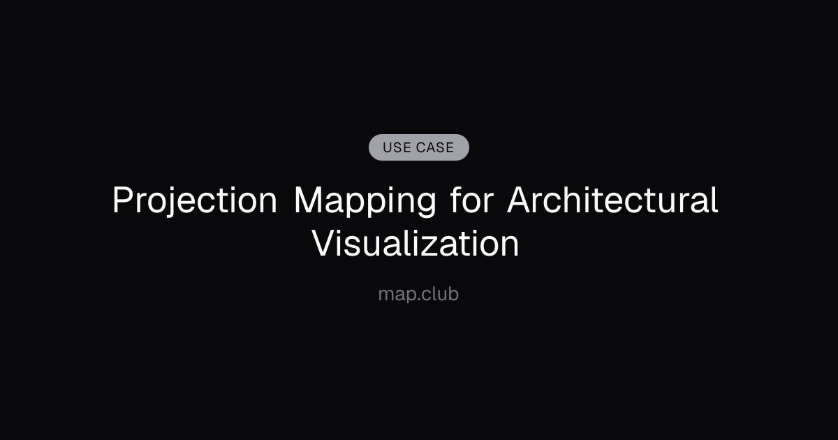 Projection Mapping for Architectural Visualization