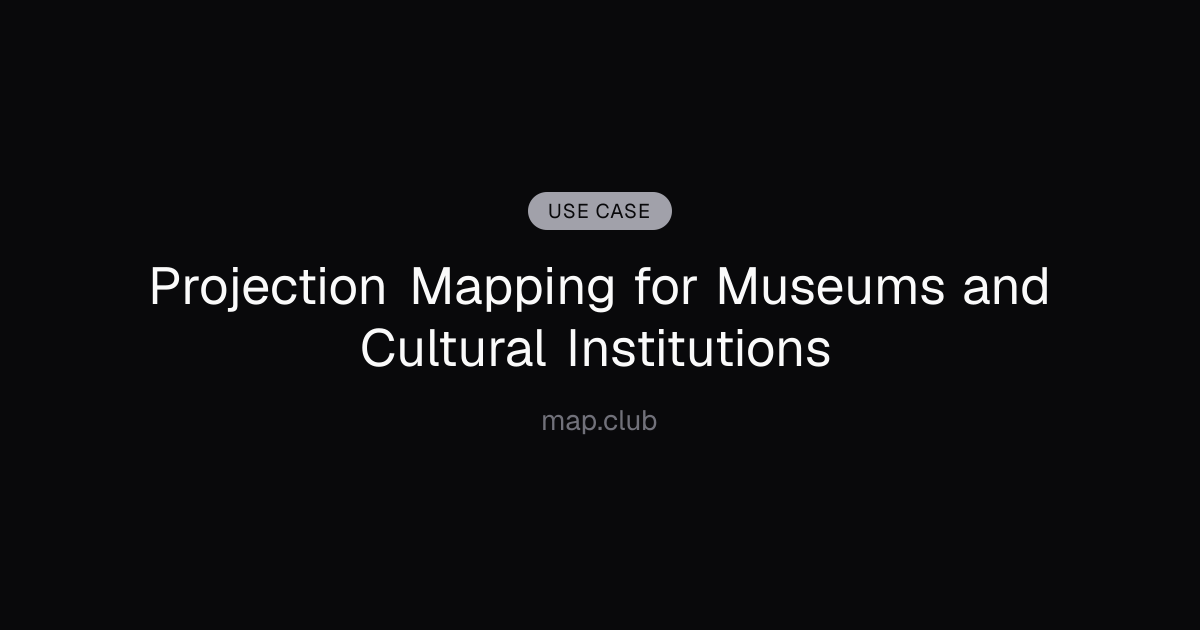 Projection Mapping for Museums and Cultural Institutions