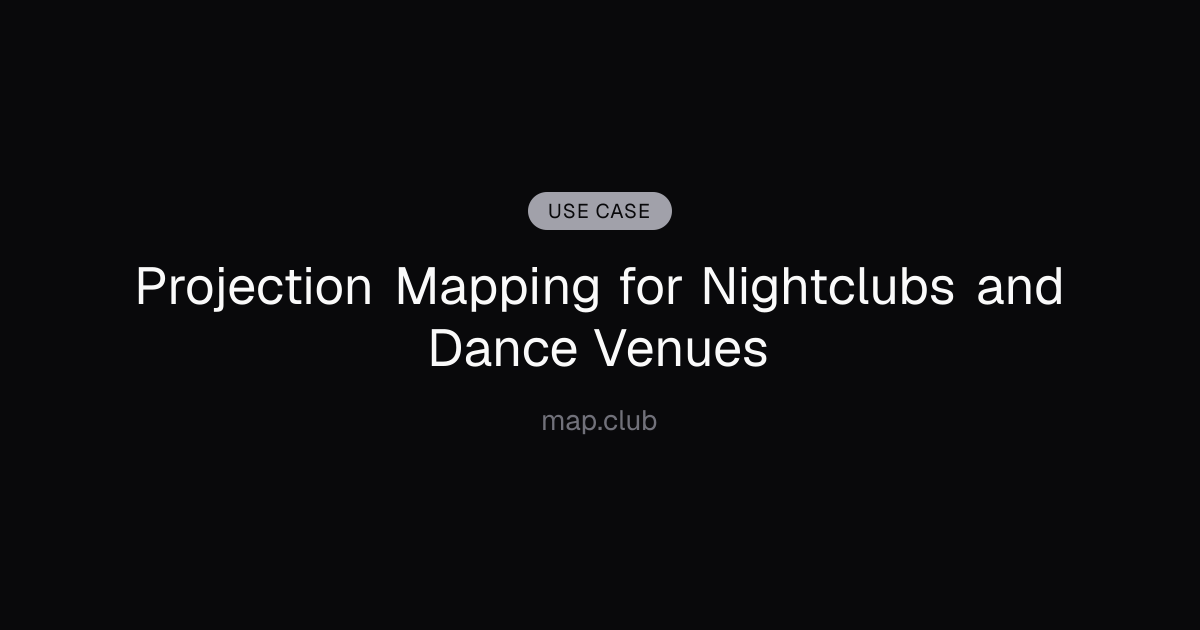 Projection Mapping for Nightclubs and Dance Venues