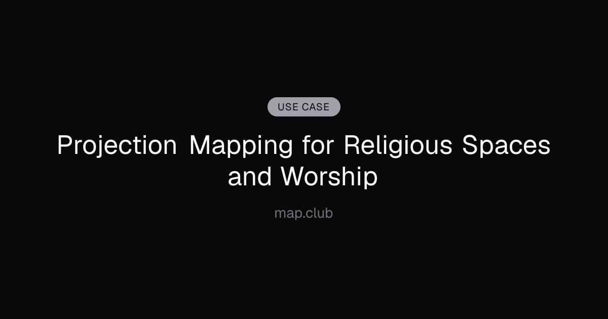 Projection Mapping for Religious Spaces and Worship