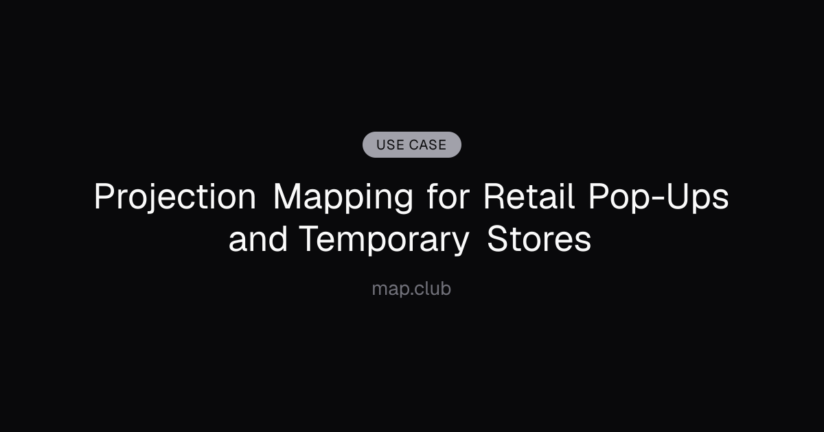Projection Mapping for Retail Pop-Ups and Temporary Stores