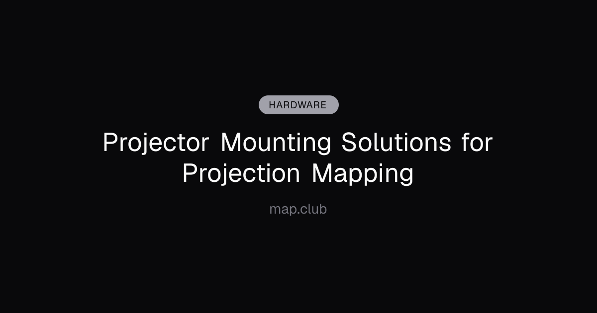 Projector Mounting Solutions for Projection Mapping