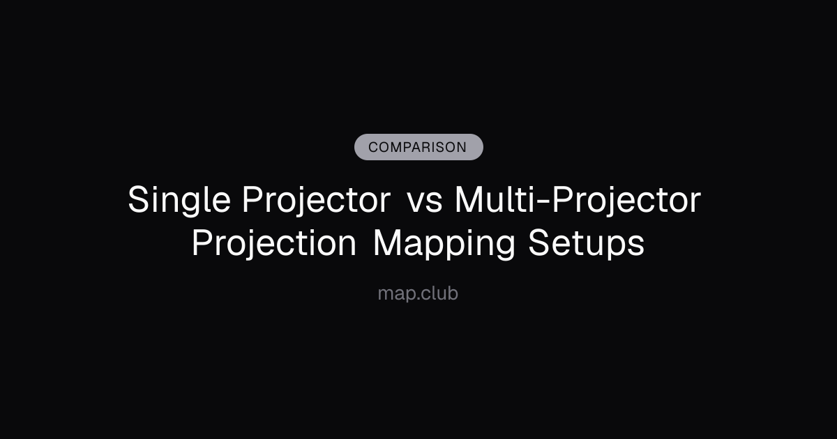 Single Projector vs Multi-Projector Projection Mapping Setups