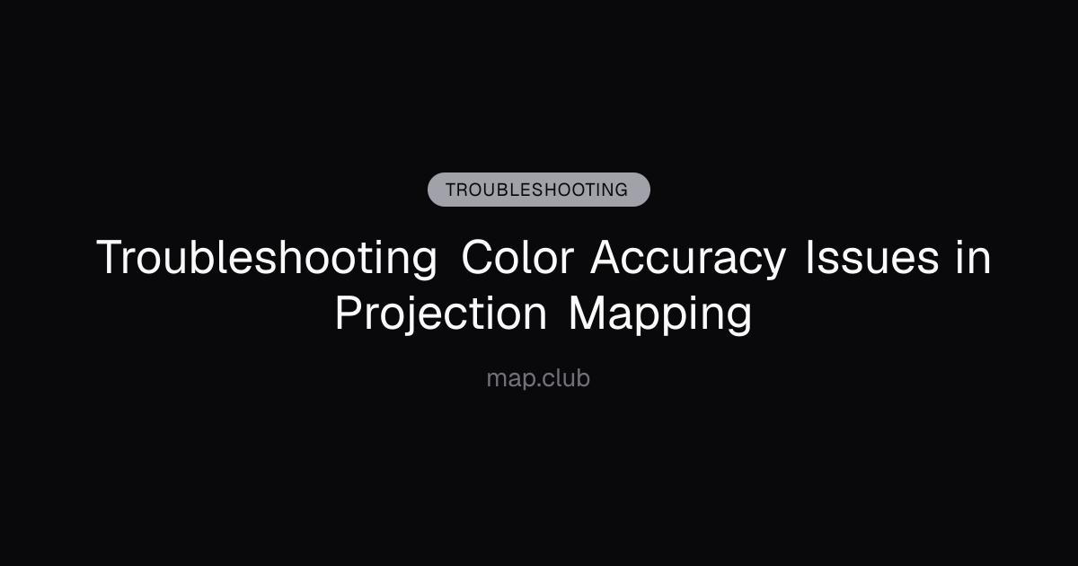 Troubleshooting Color Accuracy Issues in Projection Mapping