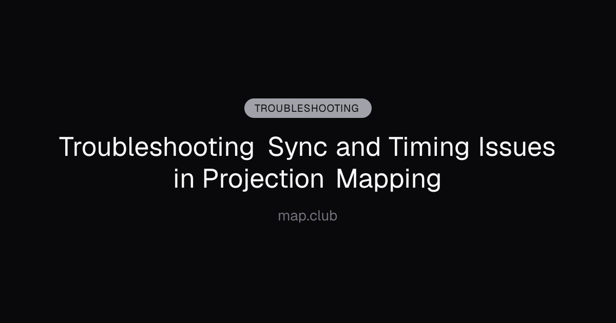 Troubleshooting Sync and Timing Issues in Projection Mapping