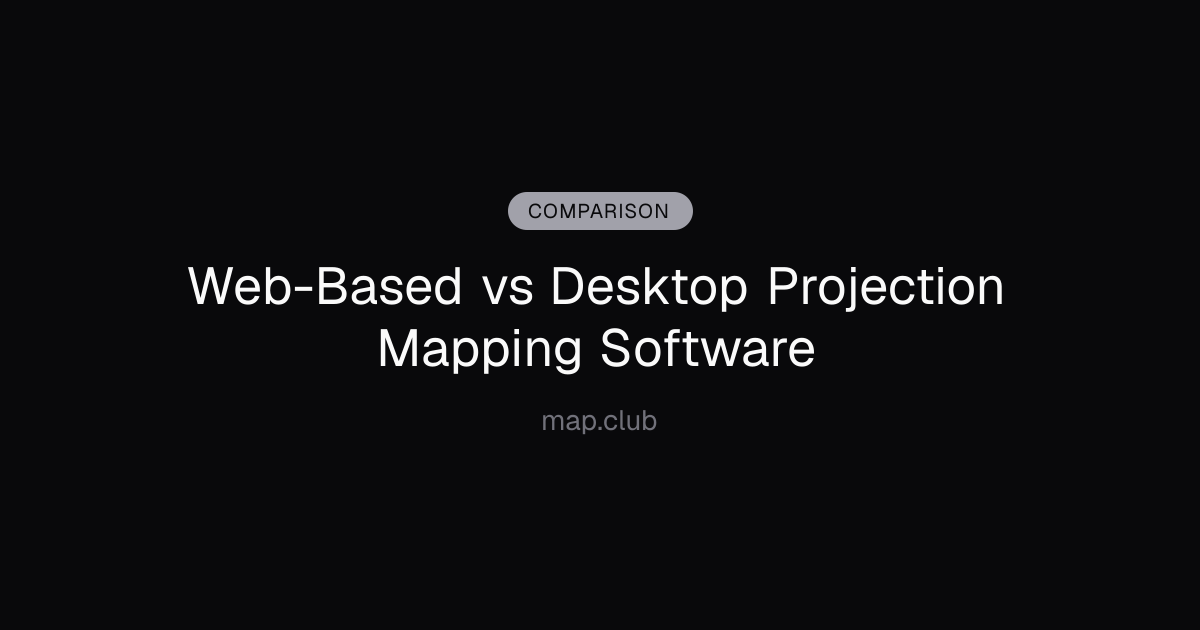 Web-Based vs Desktop Projection Mapping Software