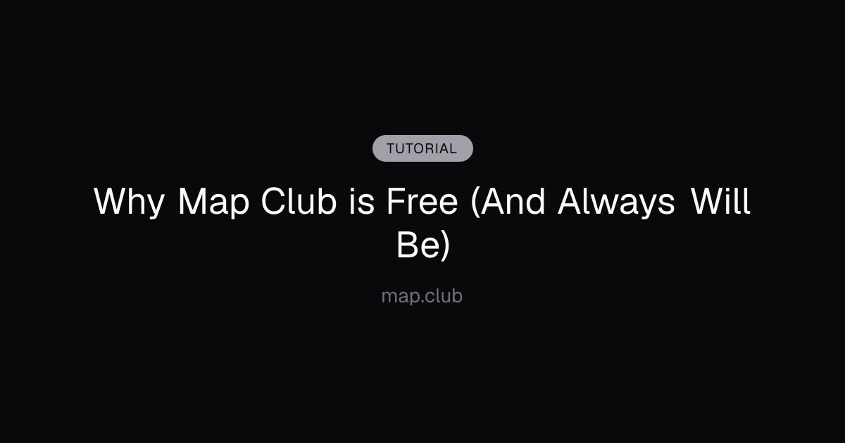 Why Map Club is Free (And Always Will Be)